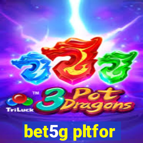 bet5g pltfor